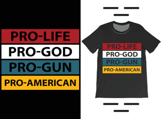 Pro-Life Pro-God Pro-Gun Pro-America T-Shirt Vector Design. Pro 2nd Amendment, Patriotic Shirts, Distressed Second Amendment T-shirt.