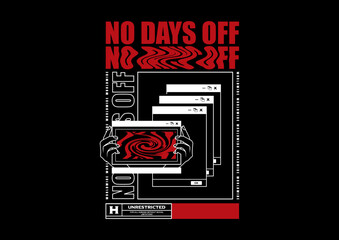 no days off illustration of abstract t shirt design, vector graphic, typographic poster or tshirts street wear and Urban style