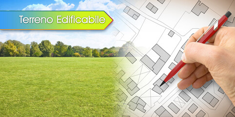 Building plot, in italian language Terreno Edificabile, concept with architect drawing an imaginary cadastral map of territory with buildings, fields and roads against a green area