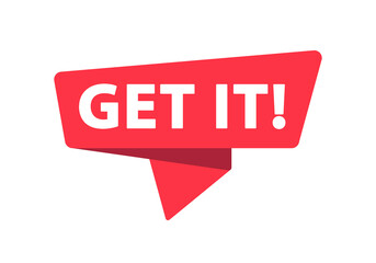 Get It - Banner, Speech Bubble, Label, Sticker, Ribbon Template. Vector Stock Illustration