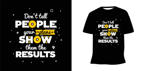 Don't tell people your plans show them the results motivational lettering t-shirt design vector - obrazy, fototapety, plakaty
