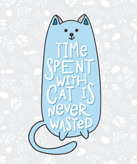 Time spent with cat is never wasted quote lettering. Calligraphy inspiration graphic design typography element. Hand written postcard
