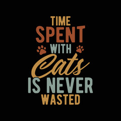 Time spent with cats is never wasted, motivational quotes typography design, print for t-shirt, banner, poster, mug, vector Illustration