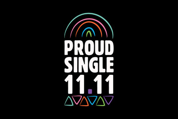 Proud Single 11 11, single-day t-shirt design