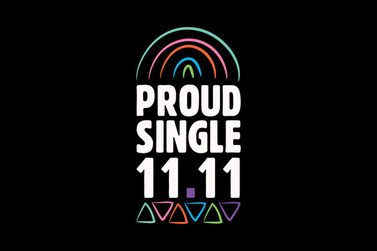 Proud Single 11 11, single-day t-shirt design
