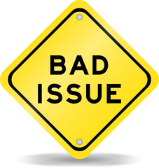 Yellow color transportation sign with word bad issue on white background