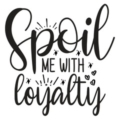 Spoil me with loyalty svg