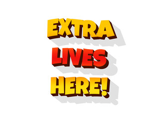 A funny colorful text message: extra lives here! From a fake imaginary cartoon or video game, isolated.
