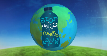 Image of stop using plastic bottles text over bottle and globe