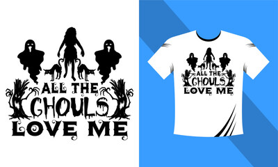 All the ghouls love me - Halloween SVG T-Shirt design template. Happy Halloween t-shirt design template easy to print all-purpose for men, women, and children