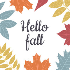 Hello fall lettering. Fall season slogan with colorfu leaves. Vector background illustration.