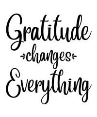 GRATITUDE CHANGES EVERYTHING   is a vector design for printing on various surfaces like t shirt, mug etc.