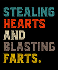 Stealing Hearts and Blasting Farts  is a vector design for printing on various surfaces like t shirt, mug etc.