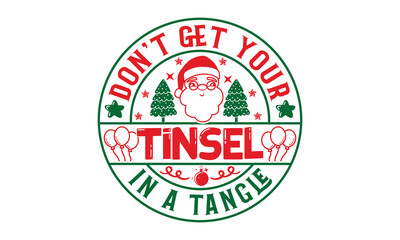 Don't Get Your Tinsel In A Tangle - Christmas T-shirt Design, Handmade calligraphy vector illustration, Calligraphy graphic design, EPS, SVG Files for Cutting, bag, cups, card - obrazy, fototapety, plakaty