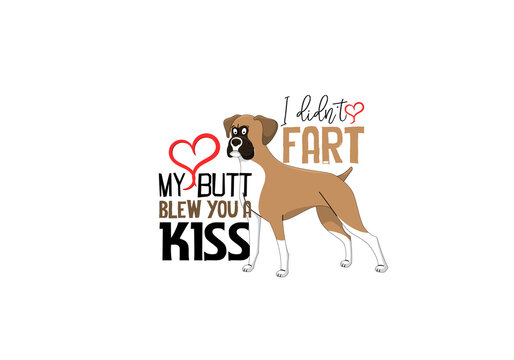 I didn't fart my butt blew you a kiss T-Shirt