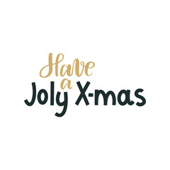 Have a joly Xmas. Merry Christmas and Happy New Year lettering. Winter holiday greeting card, xmas quotes and phrases illustration set. Typography collection for banners, postcard, greeting card, gift