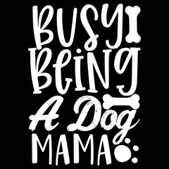 Busy Being A Dog Mama