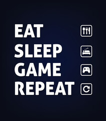 eat sleep game repeat gaming design 