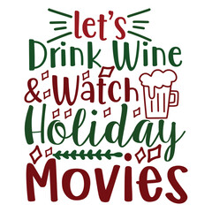 Let's Drink Wine Watch Holiday Movies 