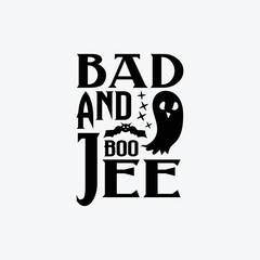 Bad and boo jee, Halloween quotes vector.