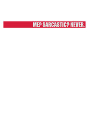 me sarcastic never Zitat 