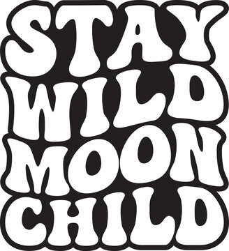 Stay Wild Moon Child Retro Wavy T-shirt Svg