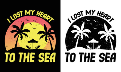 Obraz premium I Lost My Heart To The Sea, Summer Quote T shirt design, Vintage