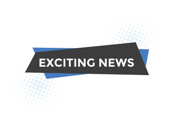 Exciting news Colorful label sign template. Exciting news symbol web banner
