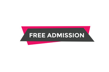 Free Admission text button. speech bubble. Free Admission Colorful web banner. vector illustration
