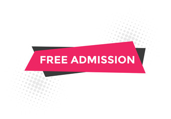 Free Admission text button. speech bubble. Free Admission Colorful web banner. vector illustration
