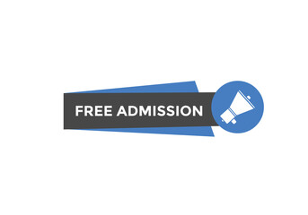 Free Admission text button. speech bubble. Free Admission Colorful web banner. vector illustration
