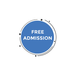 Free Admission text button. speech bubble. Free Admission Colorful web banner. vector illustration
