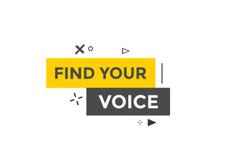 Find your voice button. Find your voice sign speech bubble. Web banner label template. Vector Illustration
