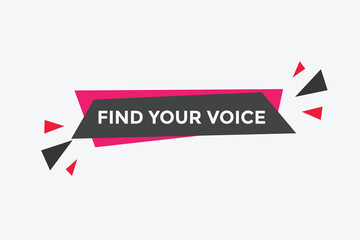 Find your voice button. Find your voice sign speech bubble. Web banner label template. Vector Illustration
