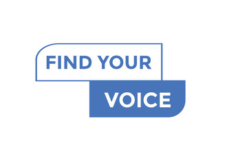 Find your voice button. Find your voice sign speech bubble. Web banner label template. Vector Illustration
