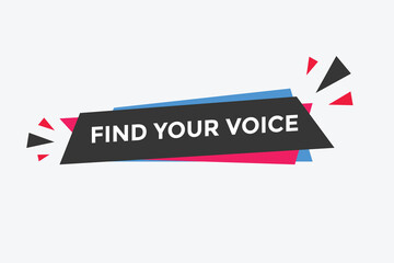 Find your voice button. Find your voice sign speech bubble. Web banner label template. Vector Illustration
