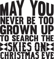 May You Never Be Too Grown Up To Search The Skies On Christmas Eve