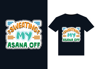 SWEATING MY ASANA OFF T-Shirts design