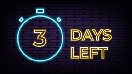 3 Day Left neon sign vector. Only 3 day left Design template neon sign, light banner, neon signboard, nightly bright advertising, light inscription.
