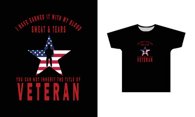 I Have Eraned It With My Blood Sweat & Tears You Can Not Inherit The Title Of Veterans T-Shirt Design Graphic