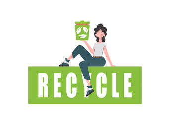 The girl sits and holds a trash can in her hand. The concept of recycling and zero waste.    .
