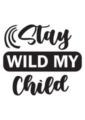 Fototapeta premium STAY WILD MY CHILD