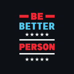 Fototapeta premium Be better person motivational quotes, t shirt design