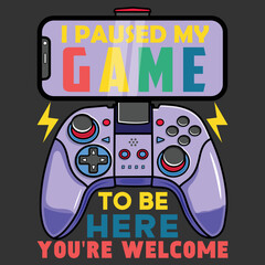 I paused my game, video game controller t-shirt design, gaming quotes design (1)