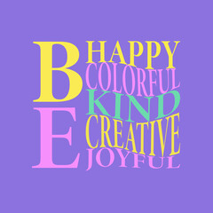 Be happy, colorful, kind, creative, joyful. Stylish Hand drawn typography poster.