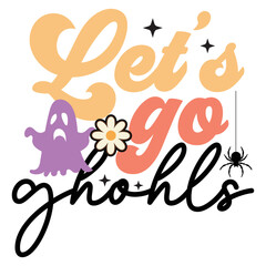 Let's go ghohls Happy Halloween shirt print template, Pumpkin Fall Witches Halloween Costume shirt design