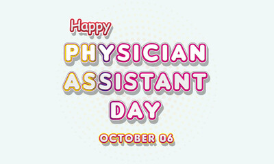 Happy Physician Assistant Day, october 06. Calendar of october Retro Text Effect, Vector design
