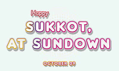 Happy Sukkot, at sundown, october 09. Calendar of october Retro Text Effect, Vector design