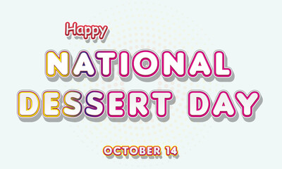Happy National Dessert Day, october 14. Calendar of october Retro Text Effect, Vector design
