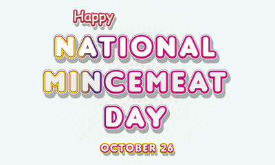 Happy National Mincemeat Day, october 26. Calendar of october Retro Text Effect, Vector design